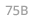 75B